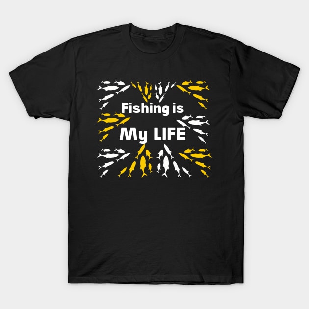 Fishing is My life Special Design for Fishing lovers T-Shirt by FoolDesign